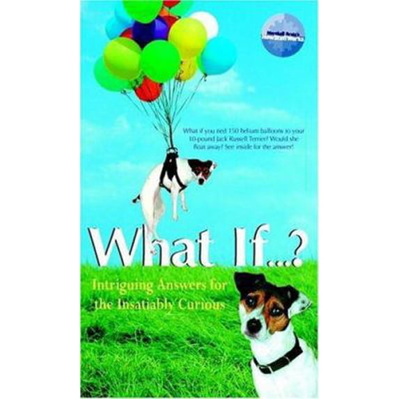 Pre-Owned What If...?: Intriguing Answers for the Insatiably Curious (Paperback) 0764566571 9780764566578