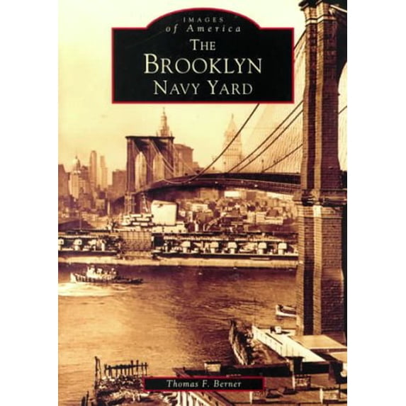 Pre-Owned The Brooklyn Navy Yard (Images of America) (Paperback) 0752408607 9780752408606