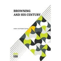 Browning And His Century, (Paperback)