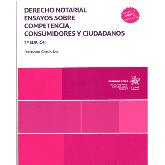Libro Derecho Notarial Ensayos Sobre Competencia, Consumidores Y Ciudadanos Tapa Blanda, Autor Fernando Garcia Sais, Editorial Tirant Lo Blanch