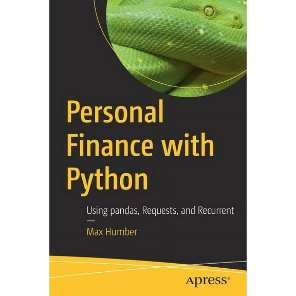Personal Finance with Python: Using Pandas, Requests, and Recurrent, (Paperback)