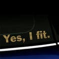 thumbnail image 1 of Yes, I Fit - Vinyl Decal - Choose Color - [GOLD], 1 of 1
