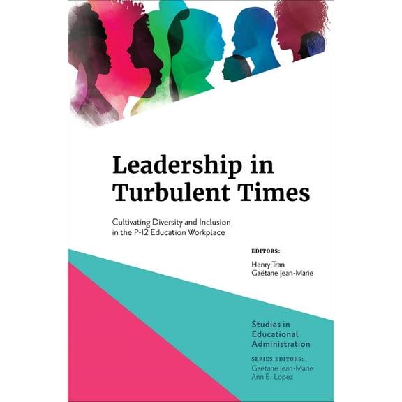 Studies in Educational Administration Leadership in Turbulent Times: Cultivating Diversity and Inclusion in the P-12 Education Workplace, (Hardcover)
