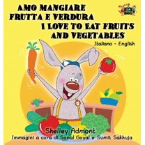 Italian English Bilingual Collection Amo mangiare frutta e verdura I Love to Eat Fruits and Vegetables: Italian English Bilingual Edition, (Hardcover)