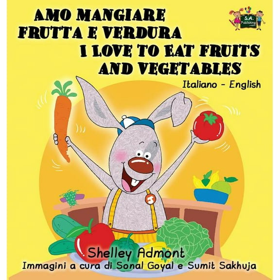 Italian English Bilingual Collection Amo mangiare frutta e verdura I Love to Eat Fruits and Vegetables: Italian English Bilingual Edition, (Hardcover)