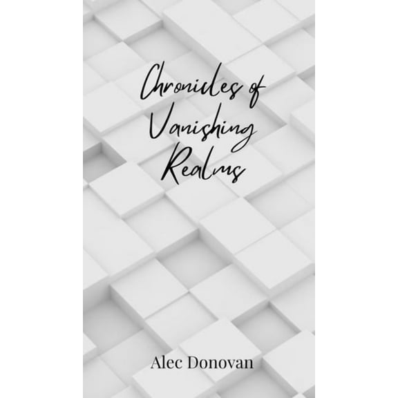 Chronicles of Vanishing Realms, (Hardcover)
