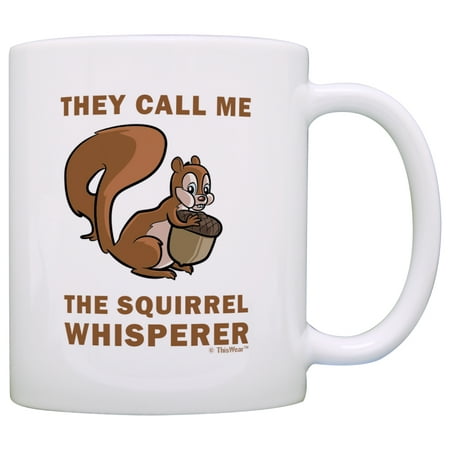 ThisWear Squirrel Gifts They Call Me the Squirrel Whisperer Squirrel Feeder Squirrel Hunting Gifts 11 ounce Coffee Mug