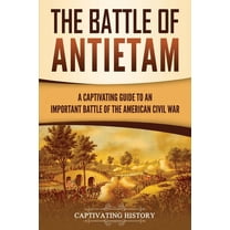 The Battle of Antietam: A Captivating Guide to an Important Battle of the American Civil War, (Paperback)