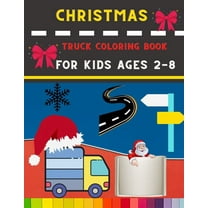 Christmas truck coloring book for kids ages 2-8: Funny Truck coloring book for kids, toddlers & preschooler - coloring book for Boys, Girls: book for truck lovers (Paperback)