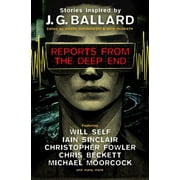 Reports from the Deep End : Stories inspired by J. G. Ballard (Hardcover)