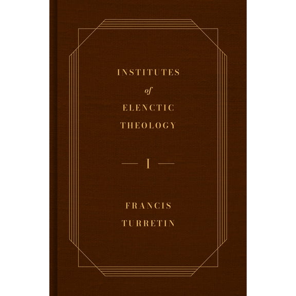 Institutes of Elenctic Theology, 3-Volume Set, (Hardcover)