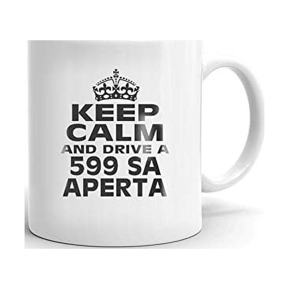 FERRARI 599 SA APERTA Keep Calm and Drive Coffee Tea Ceramic Mug