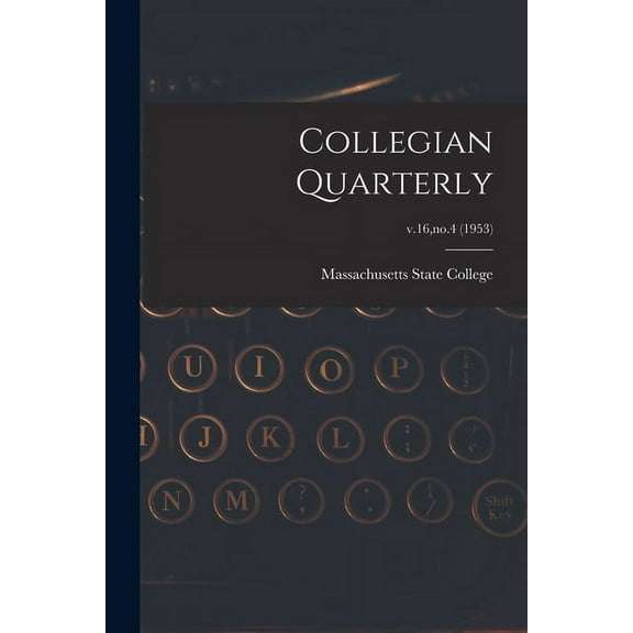 Collegian Quarterly; v.16, no.4 (1953), (Paperback)