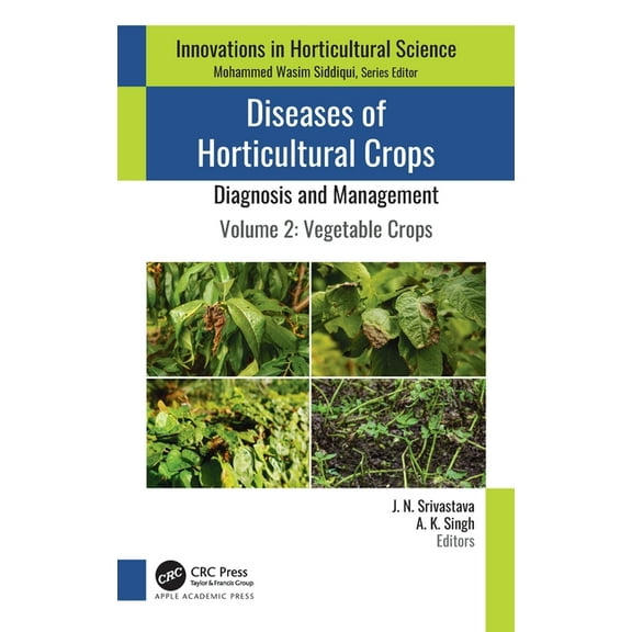Innovations in Horticultural Science Diseases of Horticultural Crops: Diagnosis and Management: Volume 2: Vegetable Crops, (Hardcover)
