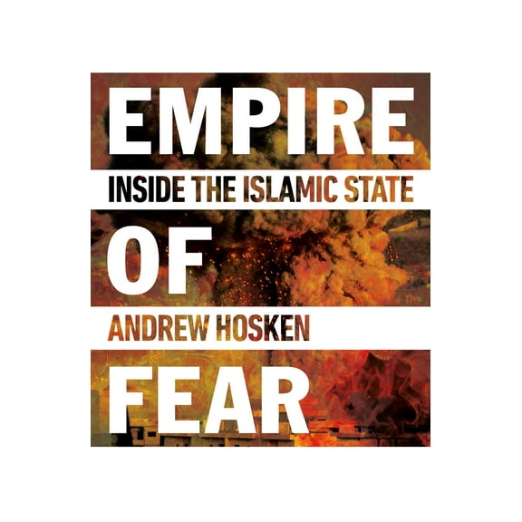 Empire of Fear : Inside the Islamic State (Paperback)