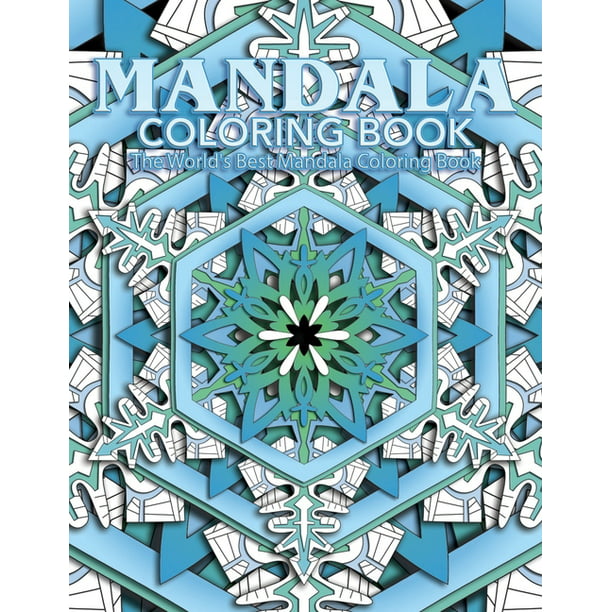 Download Mandala Coloring Book The World S Best Mandala Coloring Book Adult Coloring Book Stress Relieving Mandalas Designs Patterns So Much More Mandala For Meditation Happiness Soothe The Soul Paperback Walmart Com