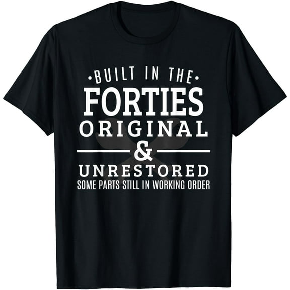 Built in the Forties Born in the 1940s Birthday Gifts T-Shirt