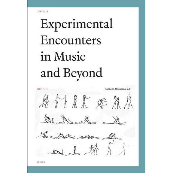 Orpheus Institute Experimental Encounters in Music and Beyond, (Paperback)