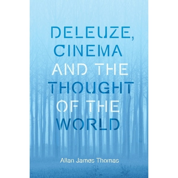 Plateaus - New Directions in Deleuze Stu Deleuze, Cinema and the Thought of the World, (Paperback)