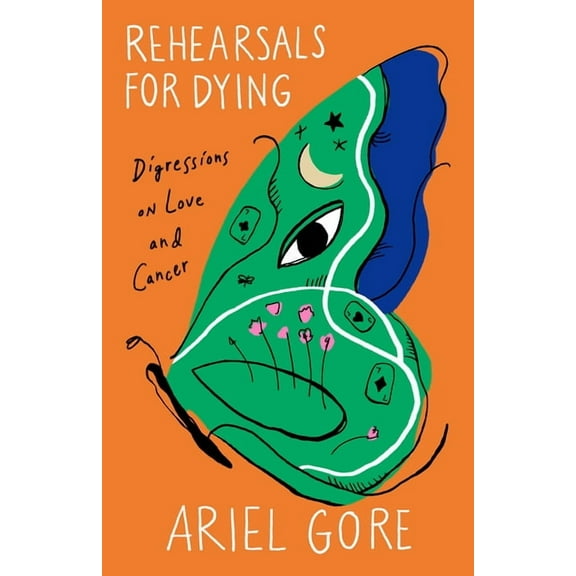 Rehearsals for Dying: Digressions on Love and Cancer, (Paperback)