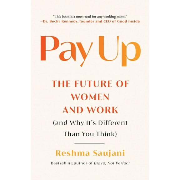 Pay Up: The Future of Women and Work (and Why It's Different Than You Think), (Paperback)