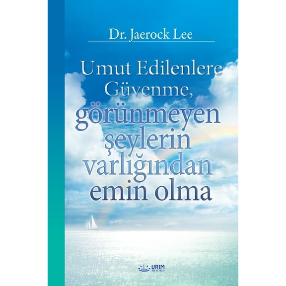 Umut Edilenlere GÃ¼venme, gÃ¶rÃ¼nmeyen şeylerin varlığından emin olma(Turkish), (Paperback)