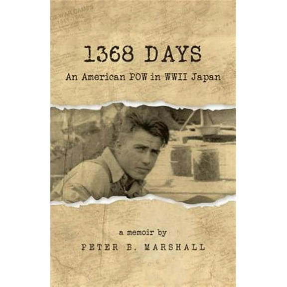 1368 Days: An American POW in WWII Japan (Paperback) by Peter B Marshall