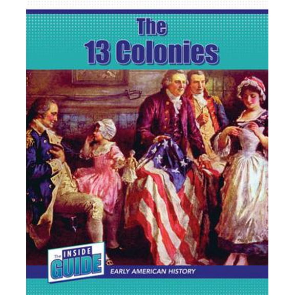 Pre-Owned The 13 Colonies (Library Binding) 1502667819 9781502667816