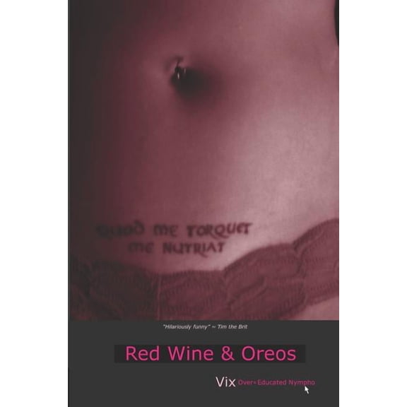Red Wine and Oreos (Paperback) by VIX Over-Educated Nympho