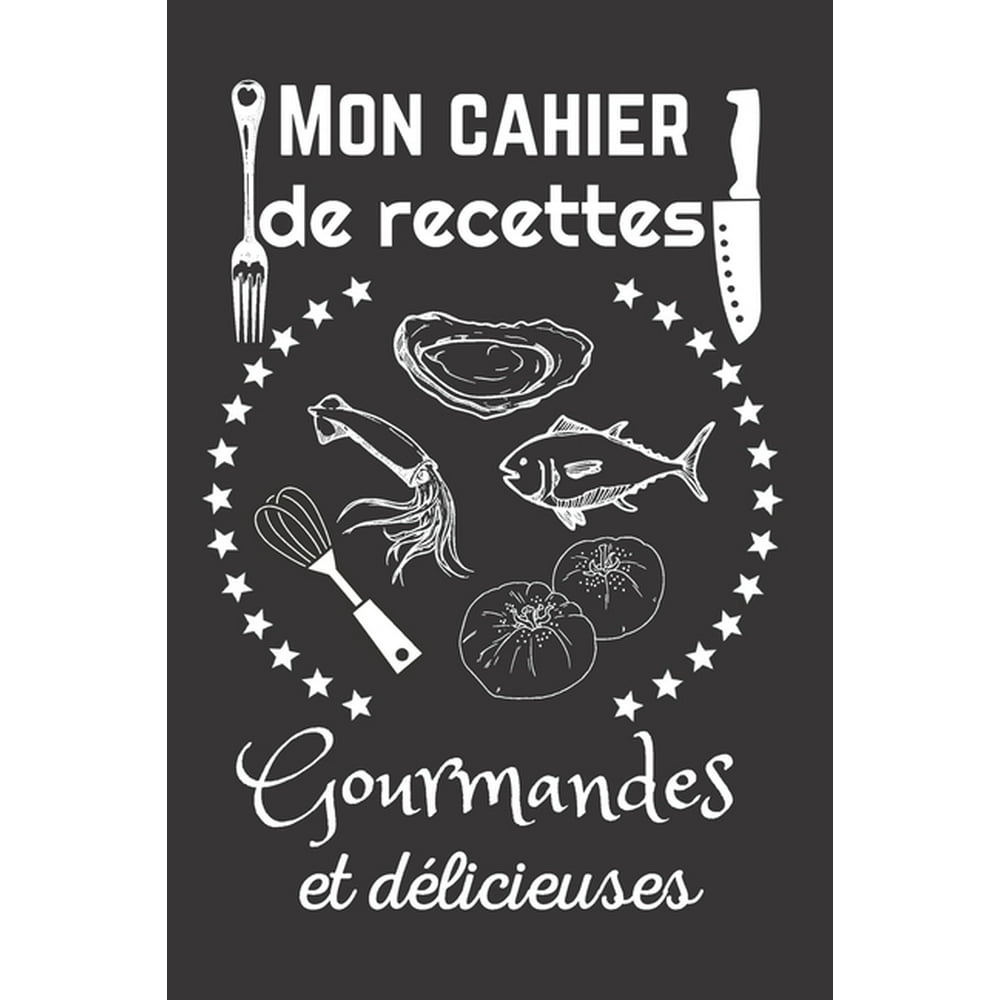 Page De Garde Mon Cahier De Recette Mon cahier de recettes gourmandes et d�licieuses : Ce carnet de