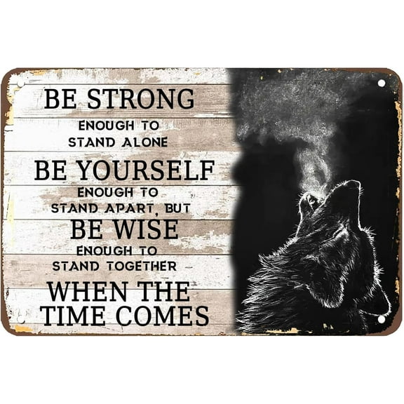 Be Strong Enough To Stand Alone Rustic Tin Signs Metal Poster Funny Wolf Inspirational Decor Vintage Metal Sign for Home Kitchen Office Restaurant Cafe Bars Decor 8x12 Inch