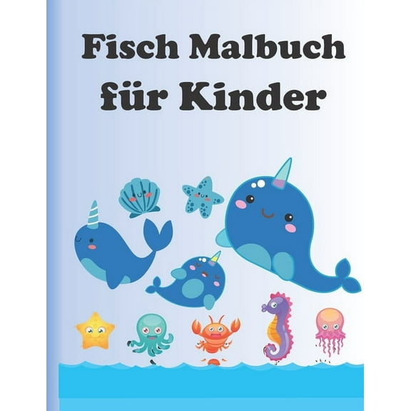 Fisch Malbuch für Kinder: Super Spaß Malbücher für Kinder / Erstaunliche Meerestiere zum Ausmalen und Zeichnen, Aktivitätsbuch für Jungen und Mädchen (Paperback)
