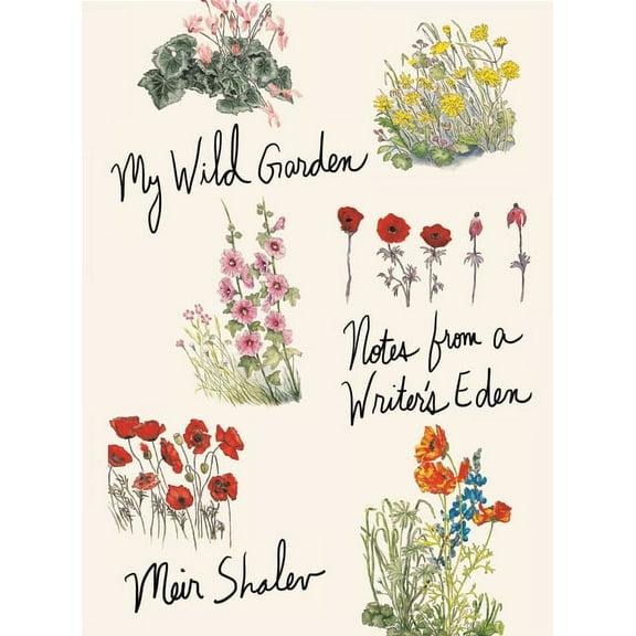 My Wild Garden: Notes from a Writer's Eden, (Hardcover)