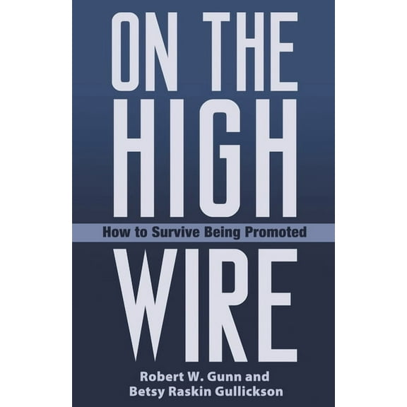 On the High Wire: How to Survive Being Promoted, (Hardcover)