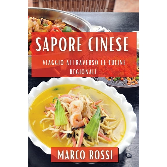 Sapore Cinese: Viaggio attraverso le Cucine Regionali, (Paperback)