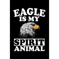 Eagle Is My Spirit Animal: Animal Nature Collection (Paperback)