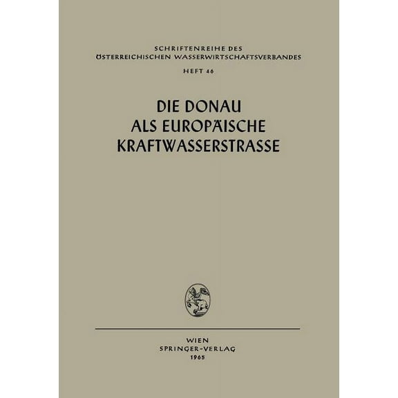 Schriftenreihe Des Österreichischen Wass Die Donau ALS Europäische Kraftwasserstrasse, Book 46, (Paperback)