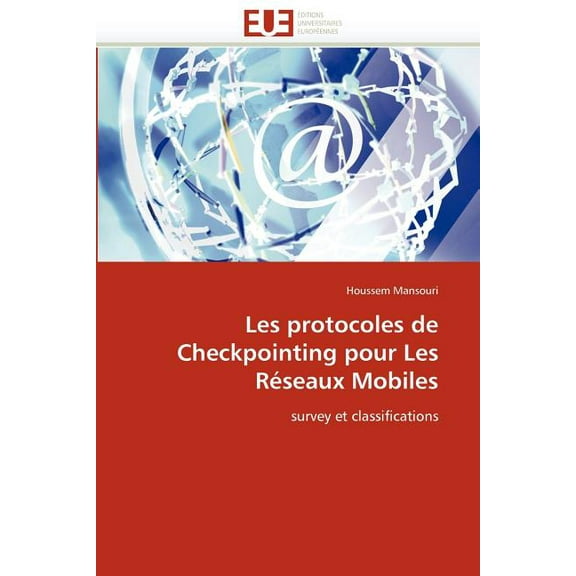 Omn.Univ.Europ.: Les Protocoles de Checkpointing Pour Les Réseaux Mobiles (Paperback)