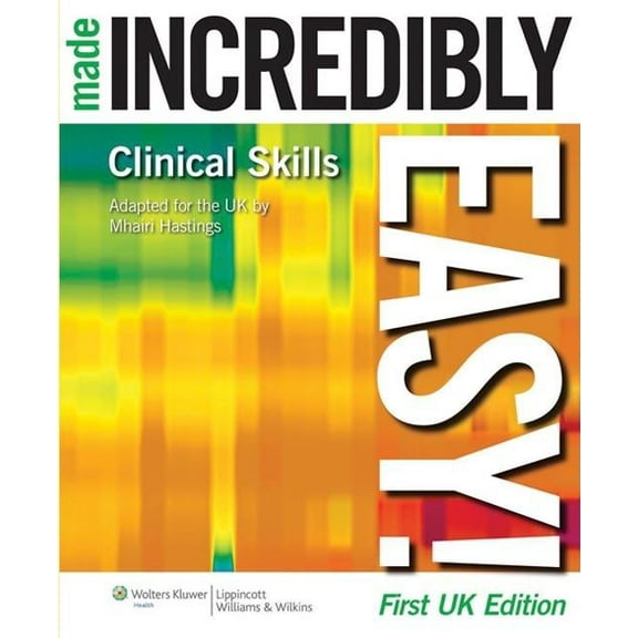 Clinical Skills Made Incredibly Easy!
