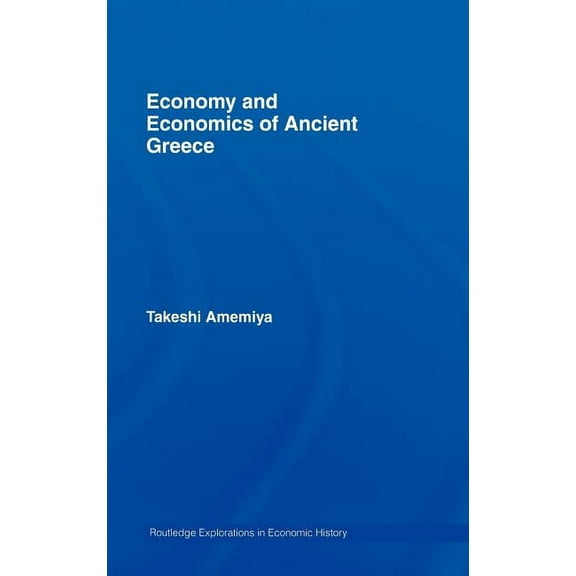 Routledge Explorations in Economic Histo Economy and Economics of Ancient Greece, Book 33, (Hardcover)