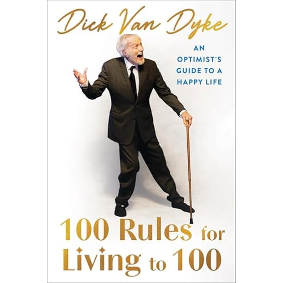 Pre-Owned 100 Rules for Living to 100: An Optimist's Guide to a Happy Life (Hardcover) 1538777908 9781538777909