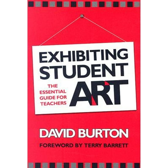 Pre-Owned Exhibiting Student Art: The Essential Guide for Teachers (Paperback) 080774672X 9780807746721