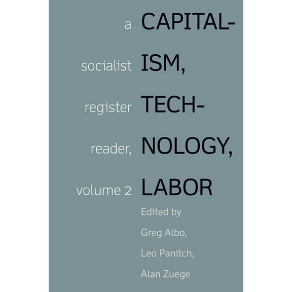 Capitalism, Technology, Labor: A Socialist Register Reader, Volume 2, (Paperback)