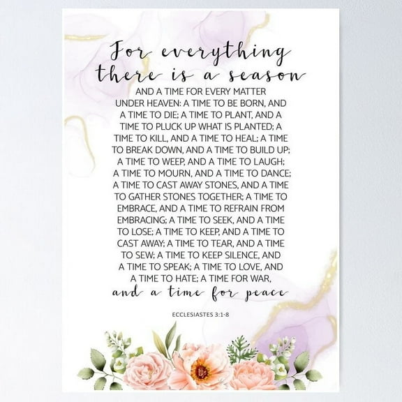 For Everything There Is A Season, Ecclesiastes 3:1-8, Scripture Art UNFRAMED Poster, 8x12