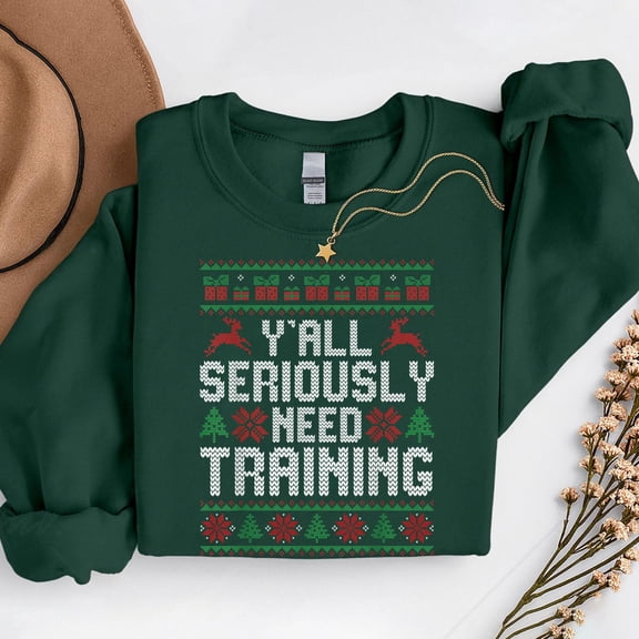 Y’All Seriously Need Training Ugly Christmas Office Sweaters – T-Shirt, Hoodie & Sweatshirt – Funny Holiday Apparel – Work