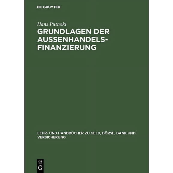 Lehr- Und HandbÃ¼cher Zu Geld, BÃ¶rse, Ban Grundlagen der AuÃenhandelsfinanzierung, (Hardcover)