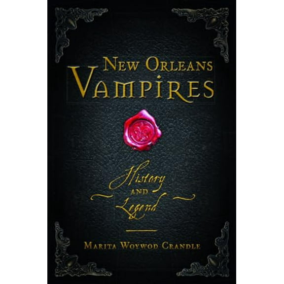 Pre-Owned New Orleans Vampires: History and Legend (Paperback) 1467137421 9781467137423