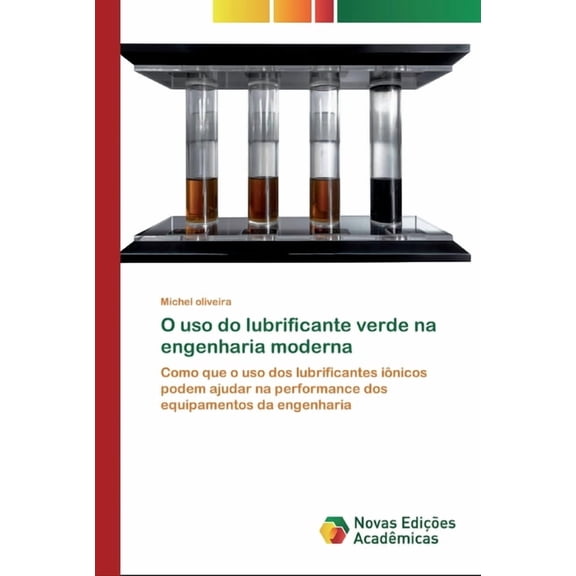 O uso do lubrificante verde na engenharia moderna (Paperback)