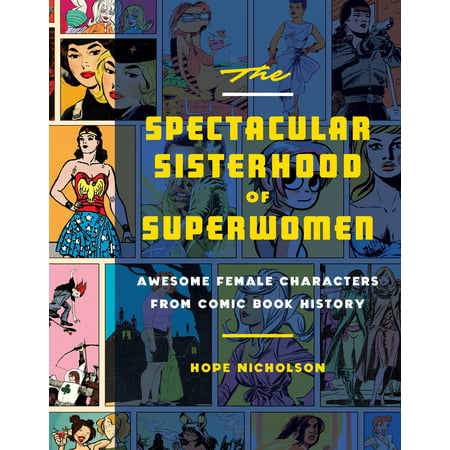 The Spectacular Sisterhood of Superwomen : Awesome Female Characters from Comic Book (Best Female Comic Characters)
