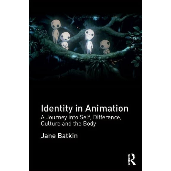 Identity in Animation: A Journey into Self, Difference, Culture and the Body, (Paperback)